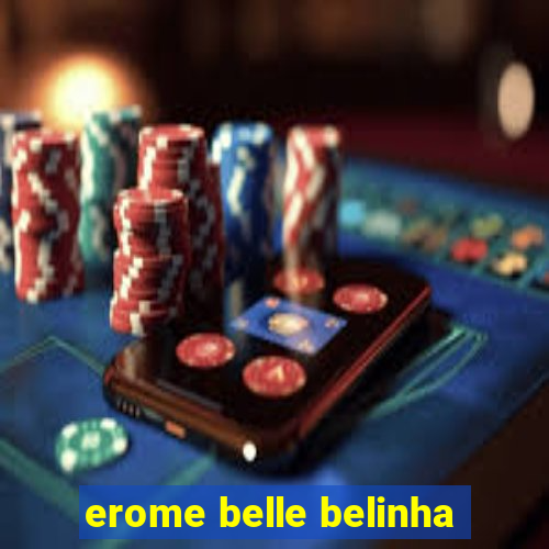 erome belle belinha